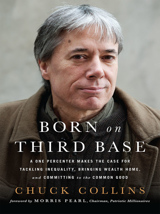 Title details for Born on Third Base by Chuck Collins - Available